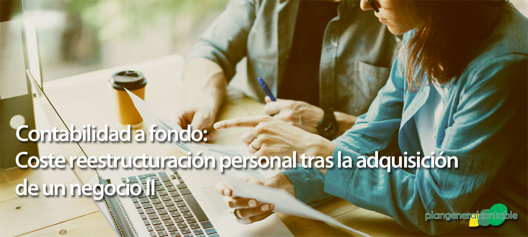 Coste de una posible reestructuración de personal tras la adquisición de un negocio (II)