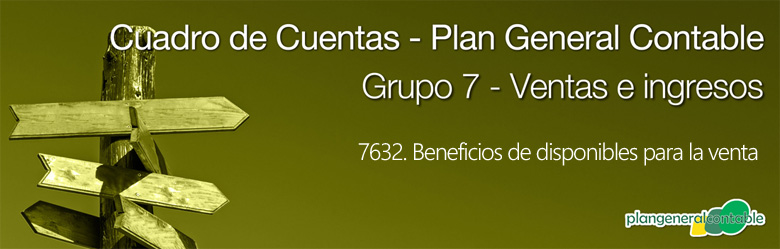 Cuadro de cuentas Plan General Contable:7632. Beneficios de disponibles para la venta