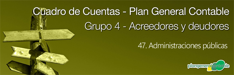 Cuadro de cuentas Plan General Contable:47. Administraciones públicas