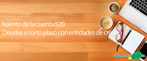 Asiento de la cuenta 520. Deudas a corto plazo con entidades de crdito