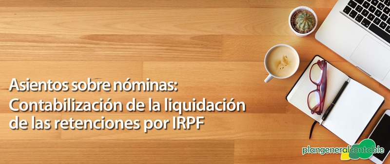 Contabilización de la liquidación de las retenciones por IRPF
