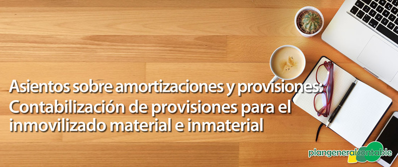 Contabilización de provisiones para el inmovilizado material e inmaterial